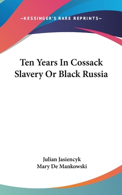 Ten Years In Cossack Slavery Or Black Russia