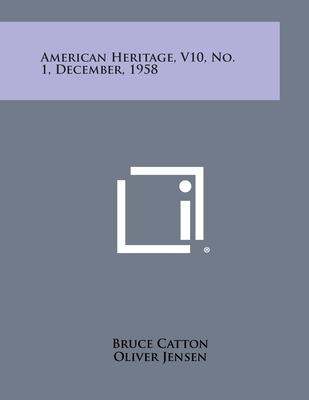 American Heritage, V10, No. 1, December, 1958