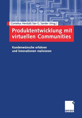 Produktentwicklung Mit Virtuellen Communities: Kundenwünsche Erfahren Und Innovationen Realisieren