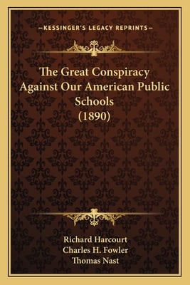 The Great Conspiracy Against Our American Public Schools (1890)