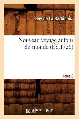 Nouveau Voyage Autour Du Monde. Tome 3 (Éd.1728)