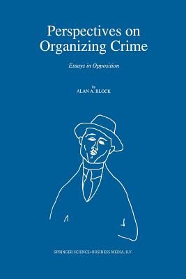 Perspectives on Organizing Crime: Essays in Opposition
