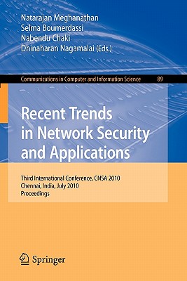 Recent Trends in Network Security and Applications: Third International Conference, Cnsa 2010, Chennai, India, July 23-25, 2010 Proceedings