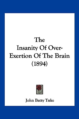 The Insanity Of Over-Exertion Of The Brain (1894)