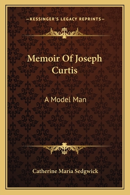 Memoir Of Joseph Curtis: A Model Man
