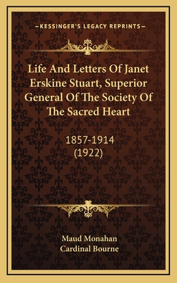 Life And Letters Of Janet Erskine Stuart, Superior General Of The Society Of The Sacred Heart: 1857-1914 (1922)