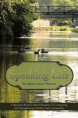 Speaking Life: A Research-Based Cultural Response to Connecting and Strengthening Families and Communities
