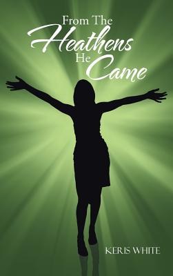 From the Heathens He Came