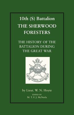10th (S) Bn the Sherwood Foresters. the History of the Battalion During the War