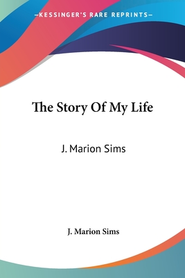 The Story Of My Life: J. Marion Sims