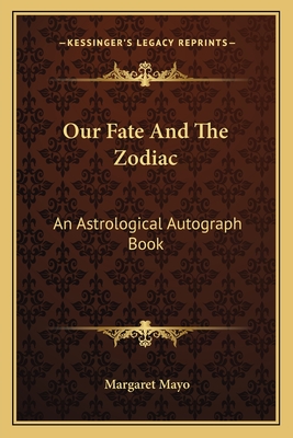Our Fate And The Zodiac: An Astrological Autograph Book