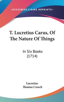 T. Lucretius Carus, Of The Nature Of Things: In Six Books (1714)