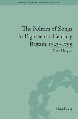 The Politics of Songs in Eighteenth-Century Britain, 1723�1795