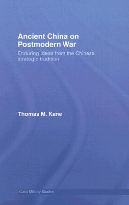 Ancient China on Postmodern War: Enduring Ideas from the Chinese Strategic Tradition
