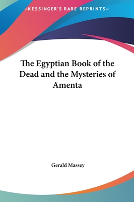 The Egyptian Book of the Dead and the Mysteries of Amenta
