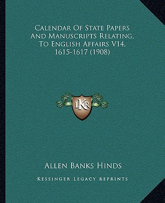 Calendar Of State Papers And Manuscripts Relating, To English Affairs V14, 1615-1617 (1908)