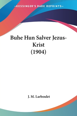 Buhe Hun Salver Jezus-Krist (1904)