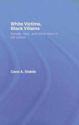White Victims, Black Villains: Gender, Race, and Crime News in Us Culture