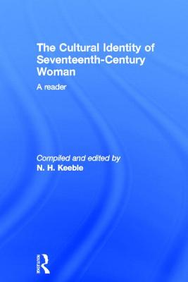 The Cultural Identity of Seventeenth Century Woman: A Reader