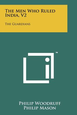 The Men Who Ruled India, V2: The Guardians