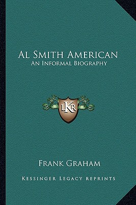 Al Smith American: An Informal Biography