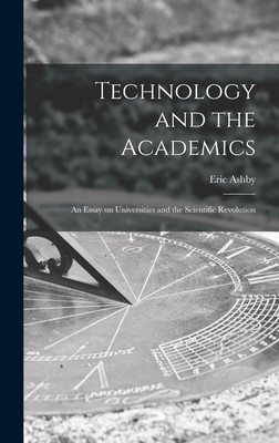 Technology and the Academics: an Essay on Universities and the Scientific Revolution