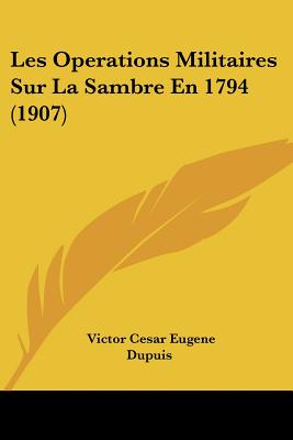 Les Operations Militaires Sur La Sambre En 1794 (1907)