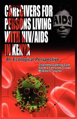 Caregivers of Persons Living with HIV/AIDS in Kenya: An Ecological Perspective