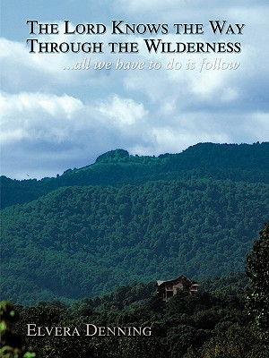 "The Lord Knows the Way Through the Wilderness": . . . all we have to do is follow