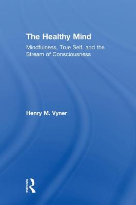The Healthy Mind: Mindfulness, True Self, and the Stream of Consciousness