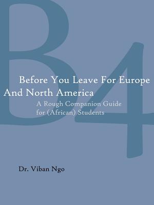 Before You Leave for Europe and North America: A Rough Companion Guide for (African) Students
