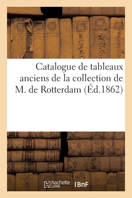 Catalogue de Tableaux Anciens de la Collection de M. de Rotterdam
