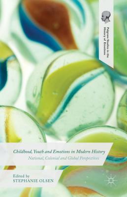 Childhood, Youth and Emotions in Modern History: National, Colonial and Global Perspectives