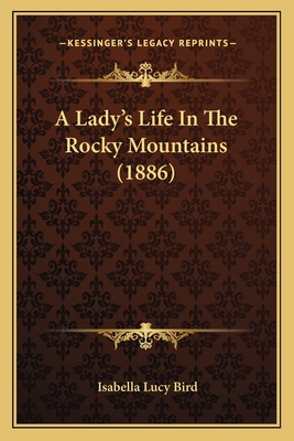 A Lady's Life In The Rocky Mountains (1886)