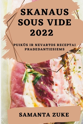 Skanaus Sous Vide 2022: PuikŪs IR Nevartos Receptai Pradedantiesiems
