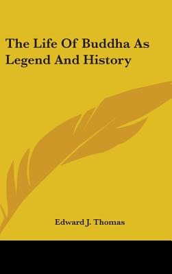 The Life Of Buddha As Legend And History
