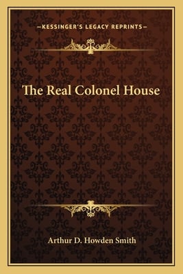 The Real Colonel House