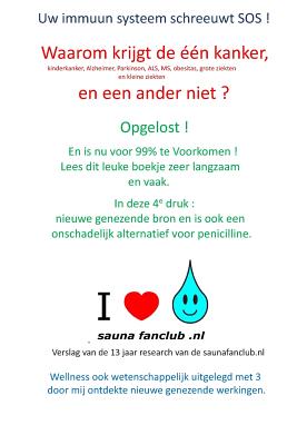 Uw immuun systeem schreeuwt S.O.S.: 4e druk - Waarom krijgt de 1 kanker en de ander niet ? Opgelost. Lees dit leuke boek langzaam. Nieuw: onschadelijk