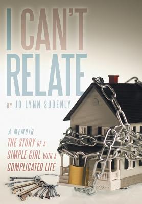 I Can't Relate: The Story of a Simple Girl with a Complicated Life