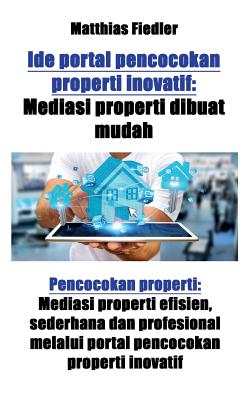 Ide portal pencocokan properti inovatif: Mediasi properti dibuat mudah: Pencocokan properti: Mediasi properti efisien, sederhana dan profesional melal