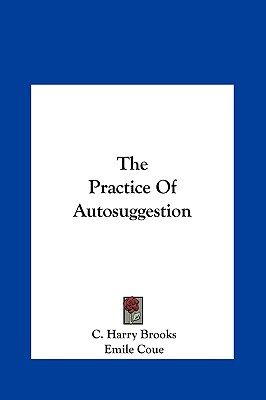 The Practice Of Autosuggestion