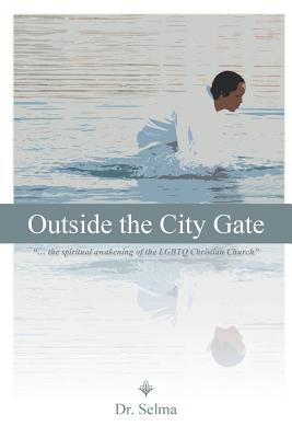 Outside the City Gate: ... the Spiritual Awakening of the Lgbtq Christian Church
