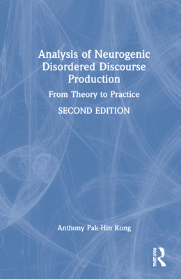Analysis of Neurogenic Disordered Discourse Production: Theories, Assessment and Treatment