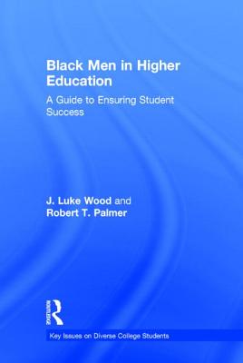 Black Men in Higher Education: A Guide to Ensuring Student Success