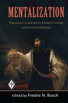Mentalization: Theoretical Considerations, Research Findings, and Clinical Implications