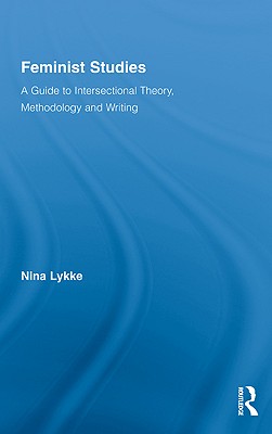 Feminist Studies: A Guide to Intersectional Theory, Methodology and Writing