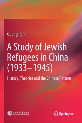 A Study of Jewish Refugees in China (1933-1945): History, Theories and the Chinese Pattern