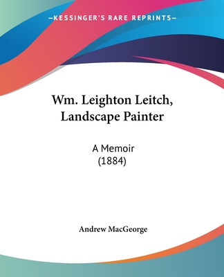 Wm. Leighton Leitch, Landscape Painter: A Memoir (1884)