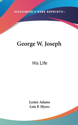 George W. Joseph: His Life