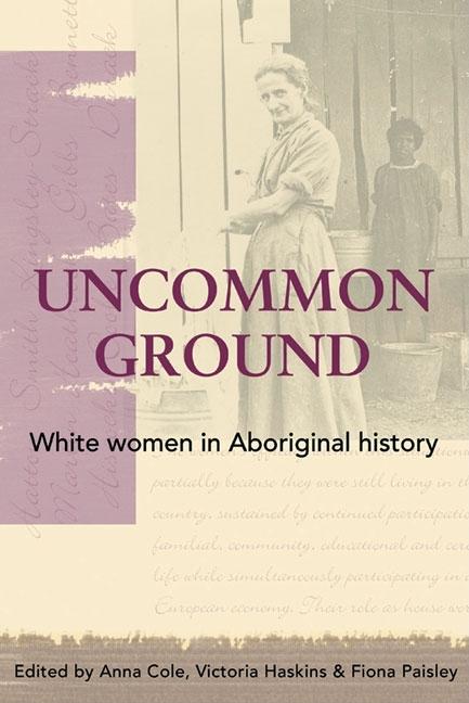 Uncommon Ground: White women in Aboriginal history